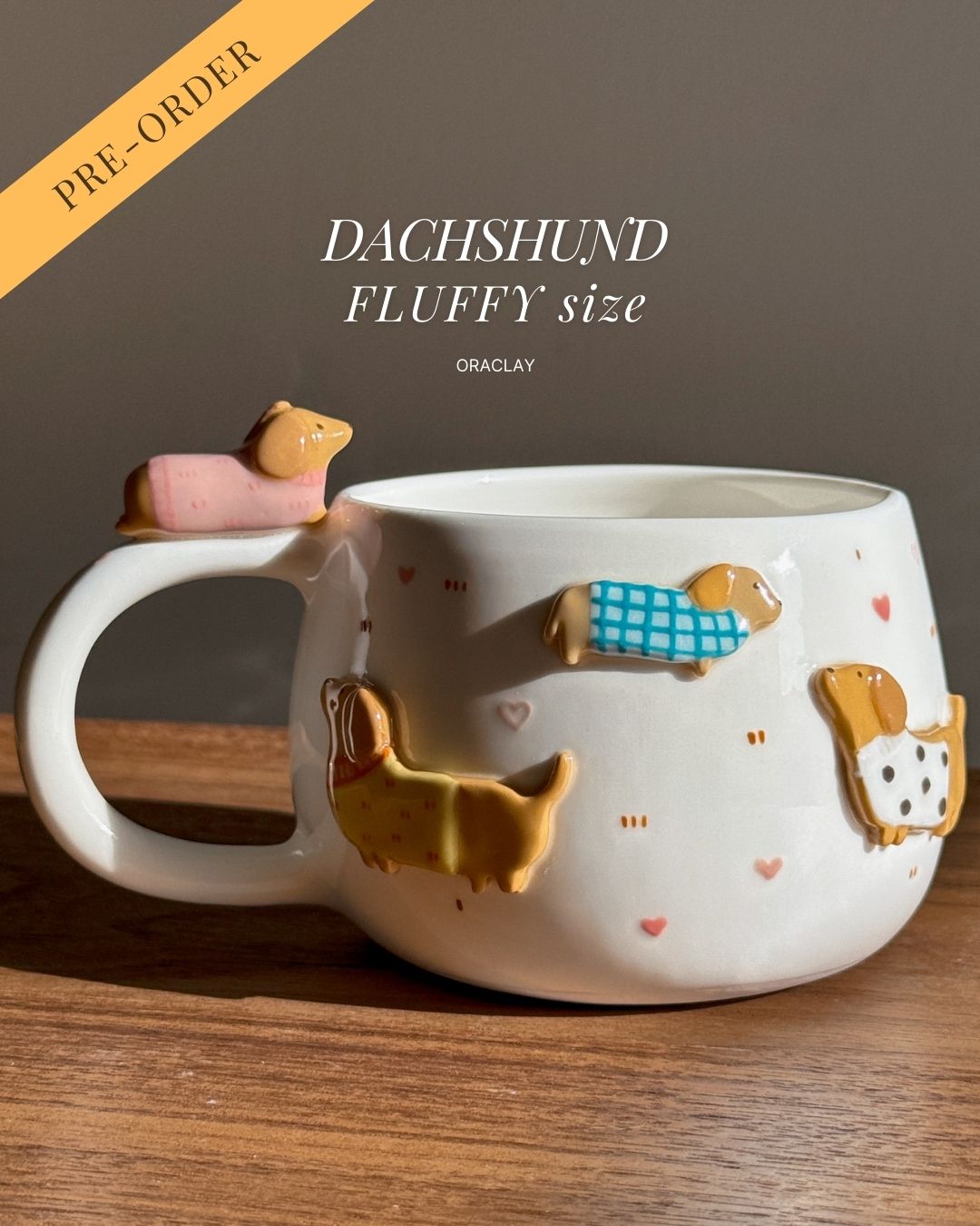 DACHSHUND , CHUBBY size cup (PRE-ORDER), Estimated Completion: JUNE